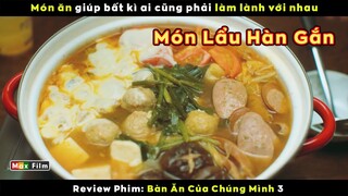Đã bao lâu rồi bạn chưa ăn cơm với gia đình - review phim Bàn Ăn Của Chúng Mình 3