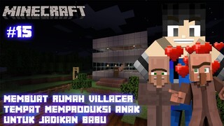 Membuat Rumah Villager untuk memproduksi anak - Minecraft Series 15