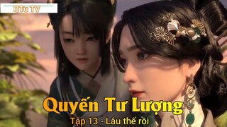 Quyến Tư Lượng Tập 13 - Lâu thế rồi