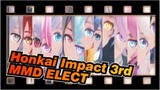[Honkai Impact 3rd MMD] Aku mau semua mahakarya ini - ELECT