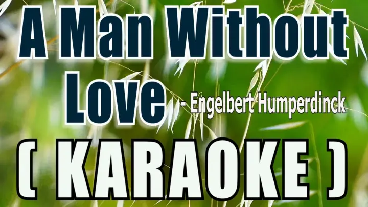 A Man Without Love ( KARAOKE ) - Engelbert Humperdinck