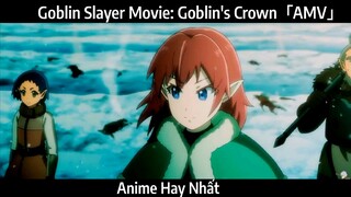 Goblin Slayer Movie: Goblin's Crown「AMV」Hay Nhất