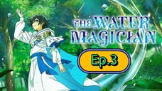 The Water Magician (Episode 3) Eng sub