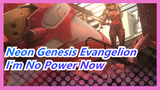 [Neon Genesis Evangelion/Epic] I'm No Power Now