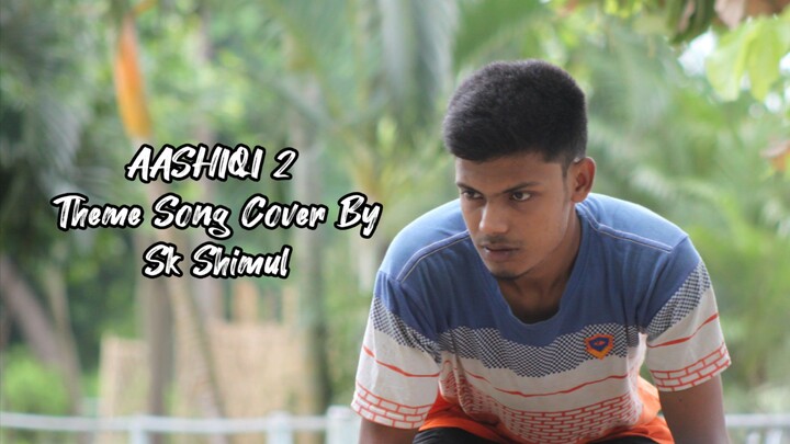 aashiqi 2 video cover by sk shimul
