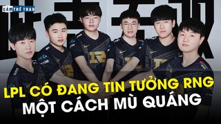 RNG VÀ NIỀM TIN MÙ QUÁNG CỦA CÁC FAN LPL