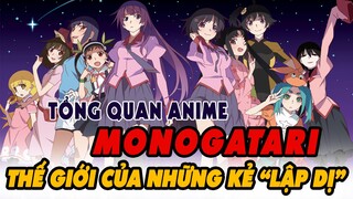 TỔNG QUAN ANIME MONOGATARI | Thế giới của những kẻ "lập dị"