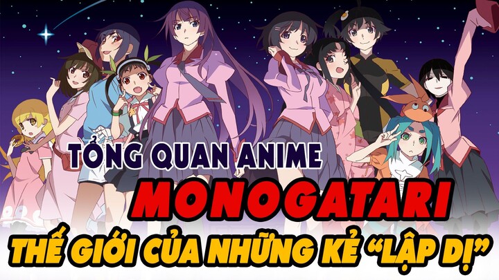 TỔNG QUAN ANIME MONOGATARI | Thế giới của những kẻ "lập dị"