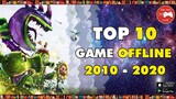 TOP GAME || 10 Game OFFLINE HAY NHẤT THẾ GIỚI từ 2010 đến 2020 || Thư Viện Game