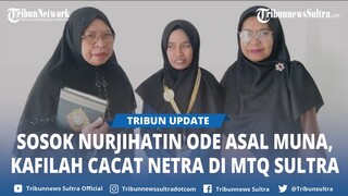 Sosok Nurjihatin Ode Asal Muna, Kafilah Cacat Netra Cabang Seni Baca Al Qur'an MTQ Sultra di Konut