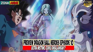 ULTRA INSTING DIKALAHKAN !! SON GOKU TUMBANG OLEH WANITA INI??? - PREVIEW DRAGON BALL HEROES Eps 10