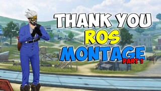 THE LAST ROS MONTAGE! (PART 1)