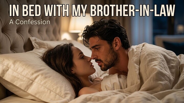 In bed with my brother-in-law