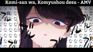 Komi-san wa, Komyushou desu - AMV Hay nhất