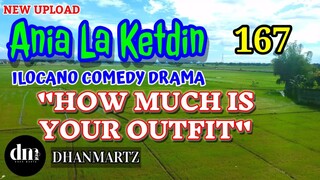 ILOCANO COMEDY DRAMA | HOW MUCH IS YOUR OUTFIT | ANIA LA KETDIN 167 | NEW UPLOAD