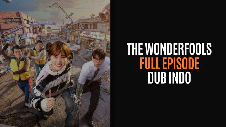 The WONDERfools Full Episode - Drakor Dub Indo