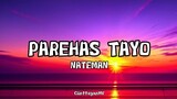 NATEMAN - PAREHAS TAYO (LYRICS)