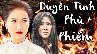 DUYÊN TÌNH PHÙ PHIẾM | Phim Việt Nam 2023 | Phim Tâm Lý Tình Cảm Xã Hội Mới Nhất 2023 | Quỳnh Lam