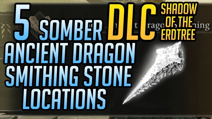 5 Somber Ancient Dragon Smithing Stone Locations DLC