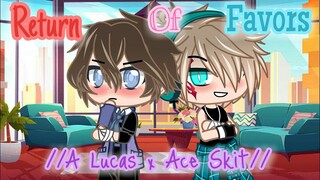 Return Of Favors //A Lucas X Ace Gacha Club Skit//