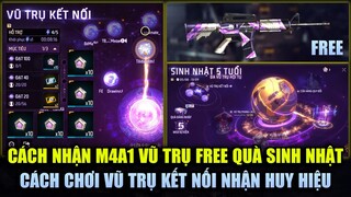 Free Fire | Cách Nhận M4A1 Vũ Trụ FREE Và Nhận Huy Hiệu Đổi Quà Sinh Nhật - Cách Chơi Vũ Trụ Kết Nối