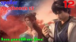 Spoiler Apotheosis S3 Part 12 : Kayu Pemelihara Jiwa
