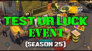 "TEST YOUR LUCK EVENT"| SEASON 25| - LAST DAY ON EARTH: Survival