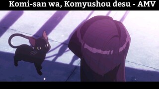 Komi-san wa, Komyushou desu - AMV  Hay Nhất