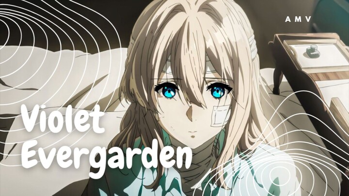 「AMV」Violet Evergarden Anime 「AMV」 - EDIT