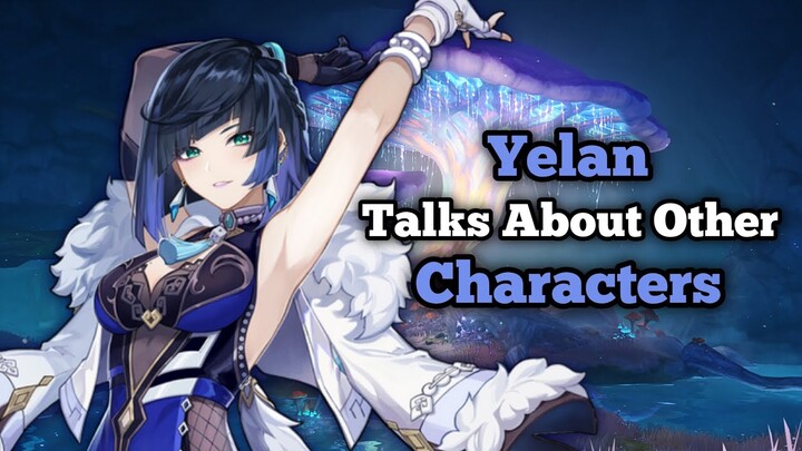 Yelan Talks About Other Characters | Genshin Impact