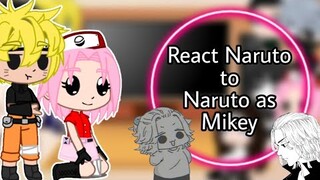 React Naruto characters to Naruto as Mikey / Tokyo Revengers