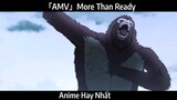 「AMV」More Than Ready  Hay Nhất