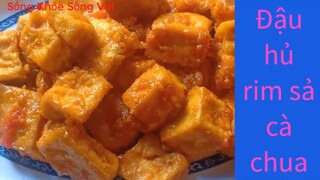 Đậu Hủ Rim Sả Cà Chua.Cách làm món Đậu Hủ Rim Sả Cà Chua