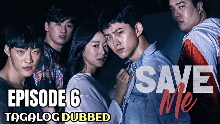 Save Me Episode 6 Tagalog Dubbed