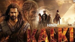 Kalki__ Hindi dubbed 2024 latest blockbuster New south movie full Hd 720p || Prabhas