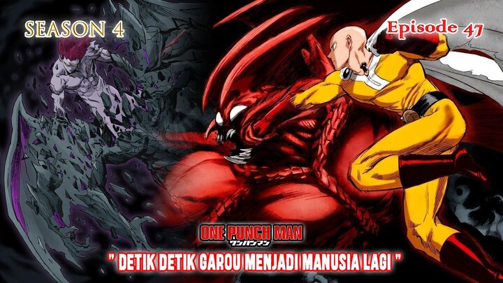 One Punch Man (Season 4) - Episode 47 [Bahasa Indonesia] - " Detik Detik Garou Jadi Manusia Lagi "