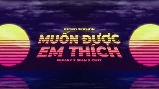 Muốn Được Em Thích (Retro Version) - Freaky x Sean x CM1X