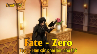 Fate - Zero Tập 7 - Hắn cần phải làm như thế