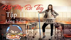 Khi Mẹ Ra Tay - Tập 11 | Lồng Tiếng