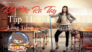 Khi Mẹ Ra Tay - Tập 11 | Lồng Tiếng