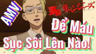 [Tokyo Revengers] AMV | Để Máu Sục Sôi Lên Nào!