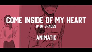 ♡°•~..COME INSIDE OF MY HEART - IV OF SPADES || Animatic