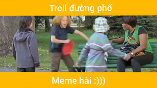 Troll đường phố siêu hài p1