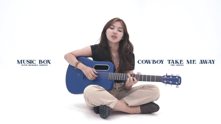 The Chicks - Cowboy Take Me Away (Cover by Shakira Jasmine) #MUSICBOX