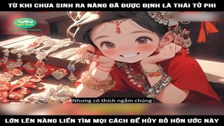 Review Truyện: Từ khi sinh ra nàng đã được định là thái t-ử phi, lớn lên nàng liền tìm mọi cách để