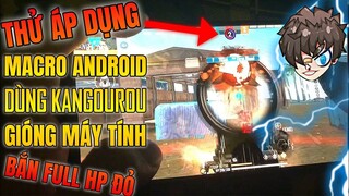 Thử Áp Dụng Macro Dùng Cho Skill Kangourou Chỉ 1 Giây Là Nát Đầu Nhanh Như PC