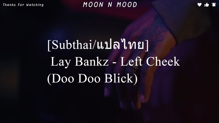 [Subthai/แปลไทย] Lay Bankz - Left Cheek (Doo Doo Blick)