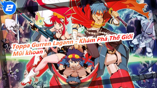 Toppa Gurren Lagann - Khám Phá Thế Giới
Mũi khoan_2