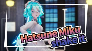 [Hatsune Miku MMD] shake it