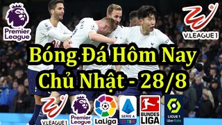 Lịch Thi Đấu Bóng Đá Hôm Nay 28/8 - Tiếp Tục Ngoại Hạng Anh & Bóng Đá Châu Âu - Thông Tin Trận Đấu